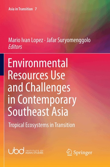 Mario Ivan Lopez, Jafar Suryomenggolo - Environmental Resources Use and Challenges in Contemporary Southeast Asia, Häftad