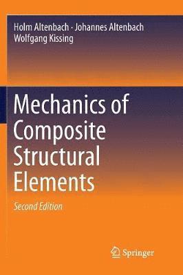 Holm Altenbach, Johannes Altenbach, Wolfgang Kissing - Mechanics of Composite Structural Elements, Häftad