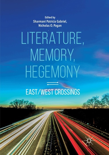 Sharmani Patricia Gabriel, Nicholas O. Pagan - Literature, Memory, Hegemony, Häftad