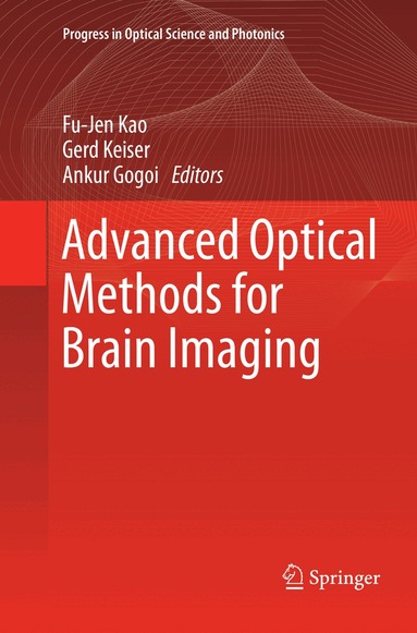 Fu-Jen Kao, Gerd Keiser, Ankur Gogoi - Advanced Optical Methods for Brain Imaging, Häftad