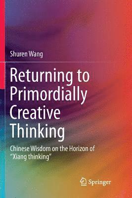 Returning to Primordially Creative Thinking 1