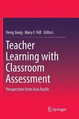 Teacher Learning with Classroom Assessment 1