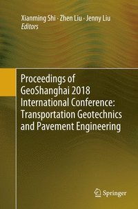 bokomslag Proceedings of GeoShanghai 2018 International Conference: Transportation Geotechnics and Pavement Engineering