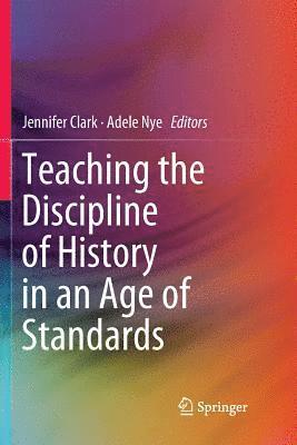 Teaching the Discipline of History in an Age of Standards 1