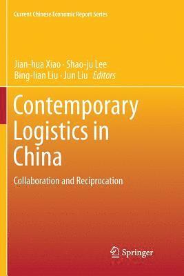 Jian-hua Xiao, Shao-ju Lee, Bing-lian Liu, Jun Liu, Jian-Hua Xiao, Shao-Ju Lee - Contemporary Logistics in China, Häftad