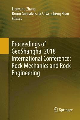 Proceedings of GeoShanghai 2018 International Conference: Rock Mechanics and Rock Engineering 1