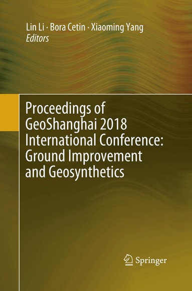 Lin Li, Bora Cetin, Xiaoming Yang - Proceedings of GeoShanghai 2018 International Conference: Ground Improvement and Geosynthetics, Häftad