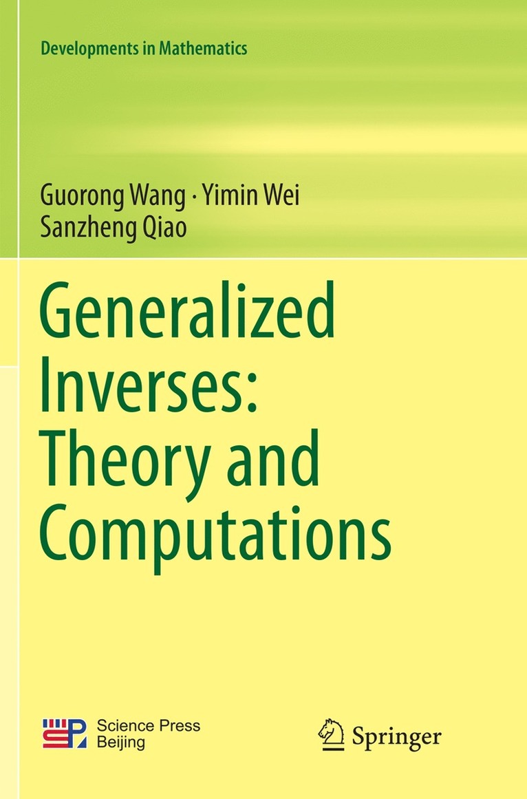 Guorong Wang, Yimin Wei, Sanzheng Qiao - Generalized Inverses: Theory and Computations, Häftad