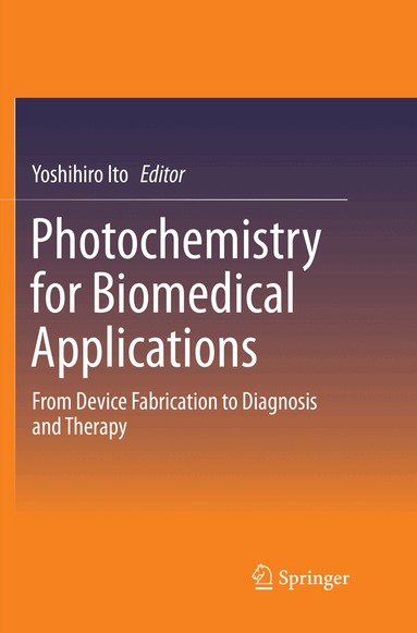 Yoshihiro Ito - Photochemistry for Biomedical Applications, Häftad