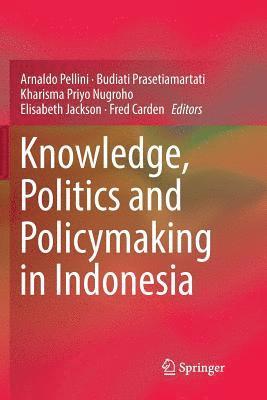 bokomslag Knowledge, Politics and Policymaking in Indonesia