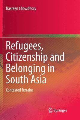 Refugees, Citizenship and Belonging in South Asia 1