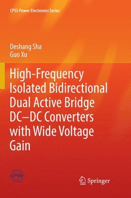 bokomslag High-Frequency Isolated Bidirectional Dual Active Bridge DC-DC Converters with Wide Voltage Gain