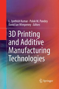bokomslag 3D Printing and Additive Manufacturing Technologies