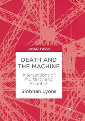 Death and the Machine: Intersections of Mortality and Robotics