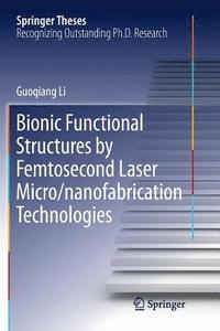 bokomslag Bionic Functional Structures by Femtosecond Laser Micro/nanofabrication Technologies