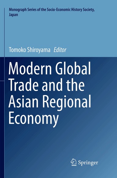 Tomoko Shiroyama - Modern Global Trade and the Asian Regional Economy, Häftad