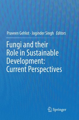 Praveen Gehlot, Joginder Singh - Fungi and their Role in Sustainable Development: Current Perspectives, Häftad
