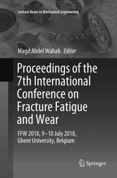 Magd Abdel Wahab - Proceedings of the 7th International Conference on Fracture Fatigue and Wear, Häftad