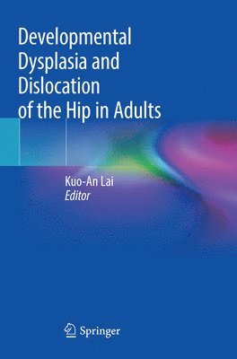 Kuo-An Lai - Developmental Dysplasia and Dislocation of the Hip in Adults, Häftad