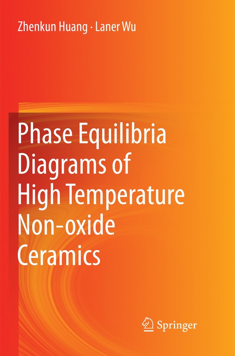 Zhenkun Huang, Laner Wu - Phase Equilibria Diagrams of High Temperature Non-oxide Ceramics, Häftad