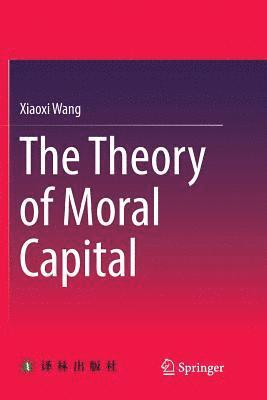 bokomslag The Theory of Moral Capital