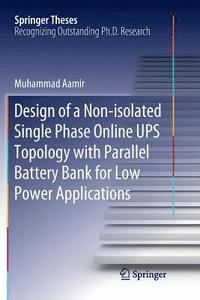 bokomslag Design of a Non-isolated Single Phase Online UPS Topology with Parallel Battery Bank for Low Power Applications