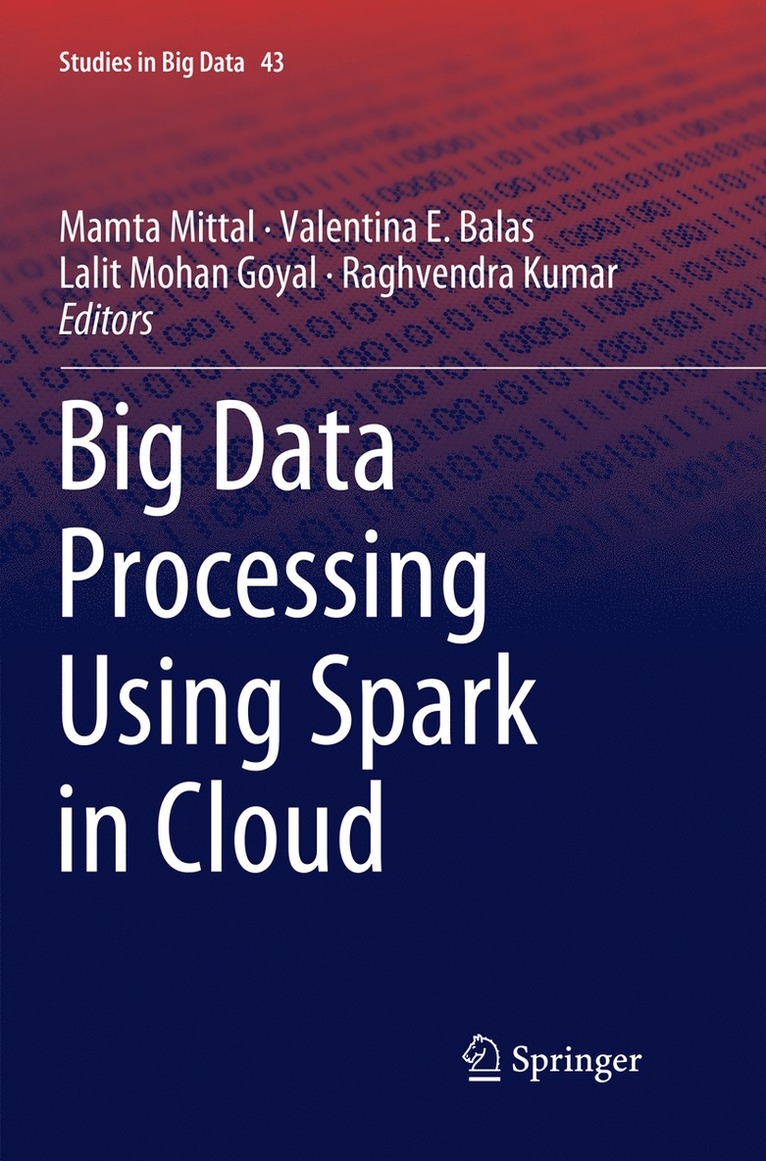 Mamta Mittal, Valentina E. Balas, Lalit Mohan Goyal, Raghvendra Kumar - Big Data Processing Using Spark in Cloud, Häftad