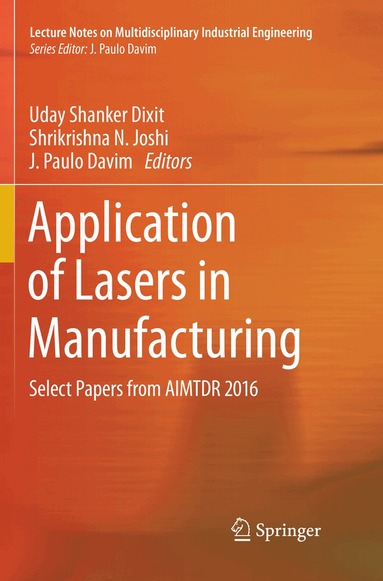 Uday Shanker Dixit, Shrikrishna N. Joshi, J. Paulo Davim - Application of Lasers in Manufacturing, Häftad