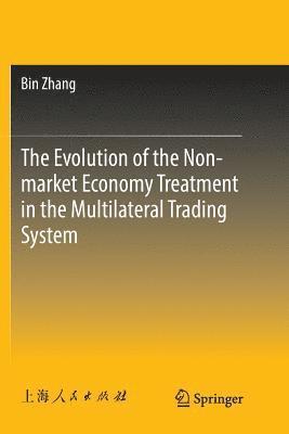 Evolution of the Non-market Economy Treatment in the Multilateral Trading System