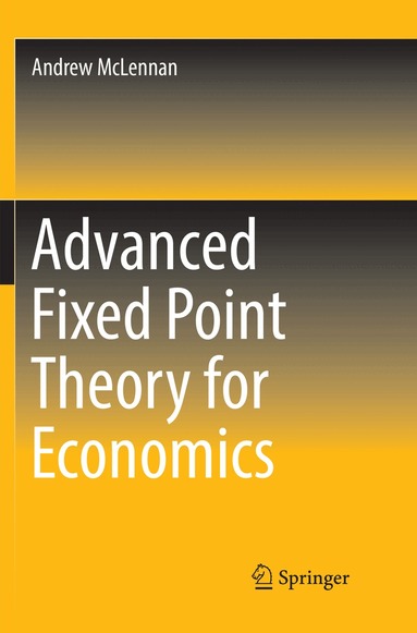 Andrew McLennan - Advanced Fixed Point Theory for Economics, Häftad