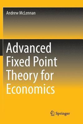 Advanced Fixed Point Theory for Economics 1