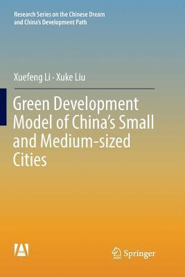 Xuefeng Li, Xuke Liu - Green Development Model of China’s Small and Medium-sized Cities, Häftad