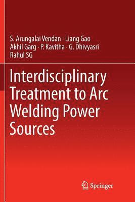Interdisciplinary Treatment to Arc Welding Power Sources 1