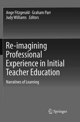 Ange Fitzgerald, Graham Parr, Judy Williams - Re-imagining Professional Experience in Initial Teacher Education, Häftad