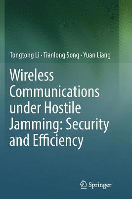 Wireless Communications under Hostile Jamming: Security and Efficiency 1
