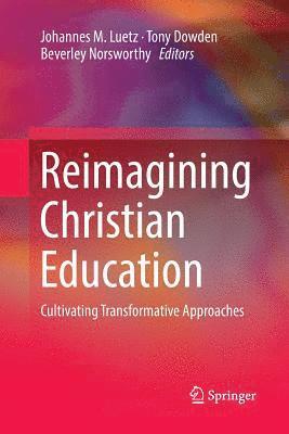 bokomslag Reimagining Christian Education