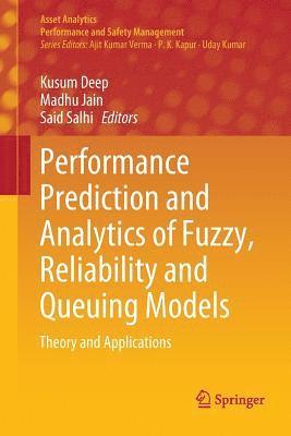 Performance Prediction and Analytics of Fuzzy, Reliability and Queuing Models 1