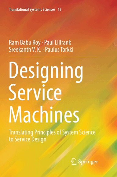 Ram Babu Roy, Paul Lillrank, Sreekanth V. K., Paulus Torkki - Designing Service Machines, Häftad