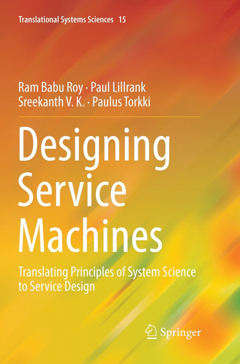 Ram Babu Roy, Paul Lillrank, Sreekanth V. K., Paulus Torkki - Designing Service Machines, Häftad