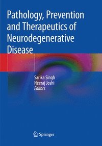 bokomslag Pathology, Prevention and Therapeutics of Neurodegenerative Disease