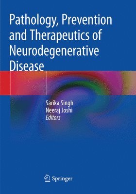 Pathology, Prevention and Therapeutics of Neurodegenerative Disease 1