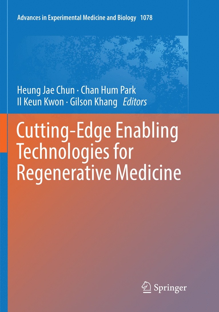 Heung Jae Chun, Chan Hum Park, Il Keun Kwon, Gilson Khang - Cutting-Edge Enabling Technologies for Regenerative Medicine, Häftad