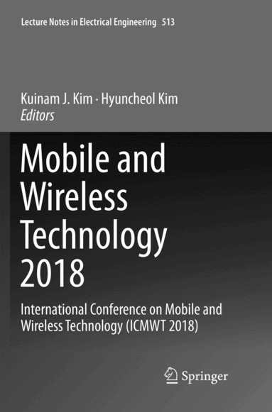 Kuinam J. Kim, Hyuncheol Kim - Mobile and Wireless Technology 2018, Häftad