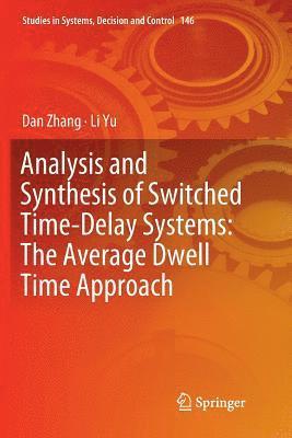 bokomslag Analysis and Synthesis of Switched Time-Delay Systems: The Average Dwell Time Approach