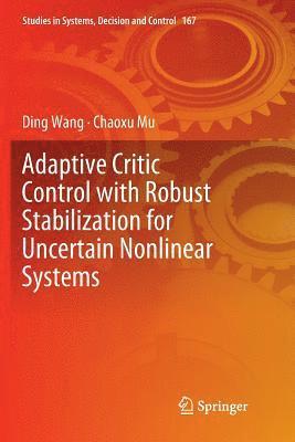 Adaptive Critic Control with Robust Stabilization for Uncertain Nonlinear Systems 1