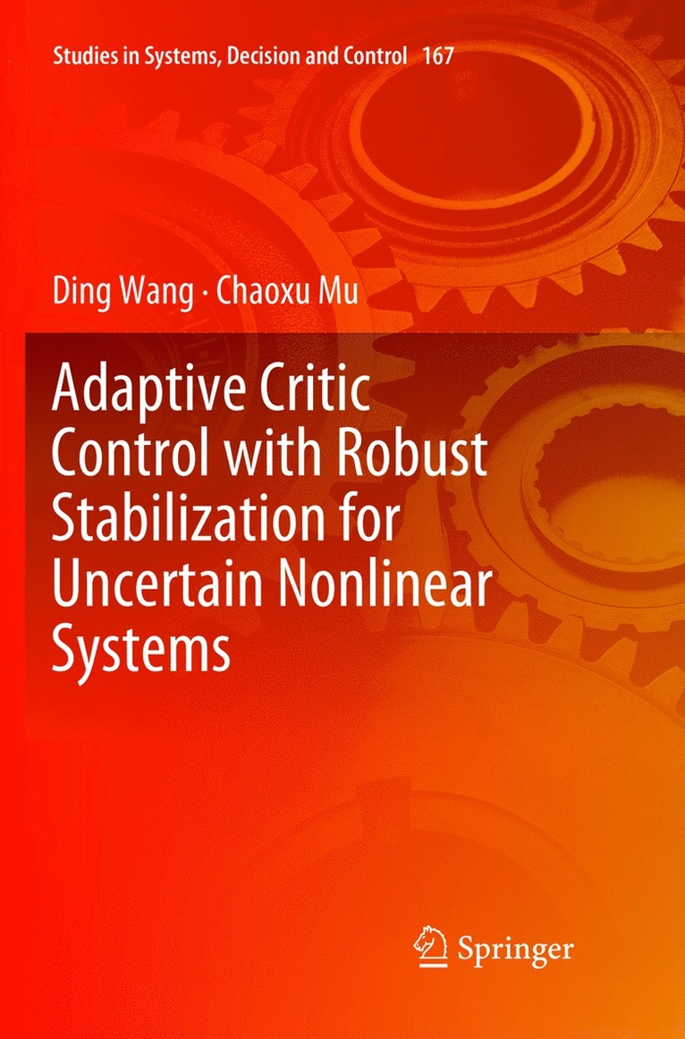 Ding Wang, Chaoxu Mu - Adaptive Critic Control with Robust Stabilization for Uncertain Nonlinear Systems, Häftad