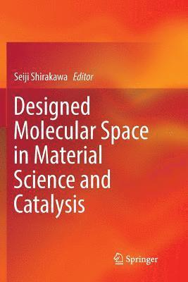 bokomslag Designed Molecular Space in Material Science and Catalysis