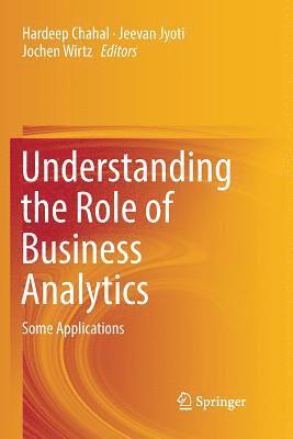 Hardeep Chahal, Jeevan Jyoti, Jochen Wirtz - Understanding the Role of Business Analytics, Häftad