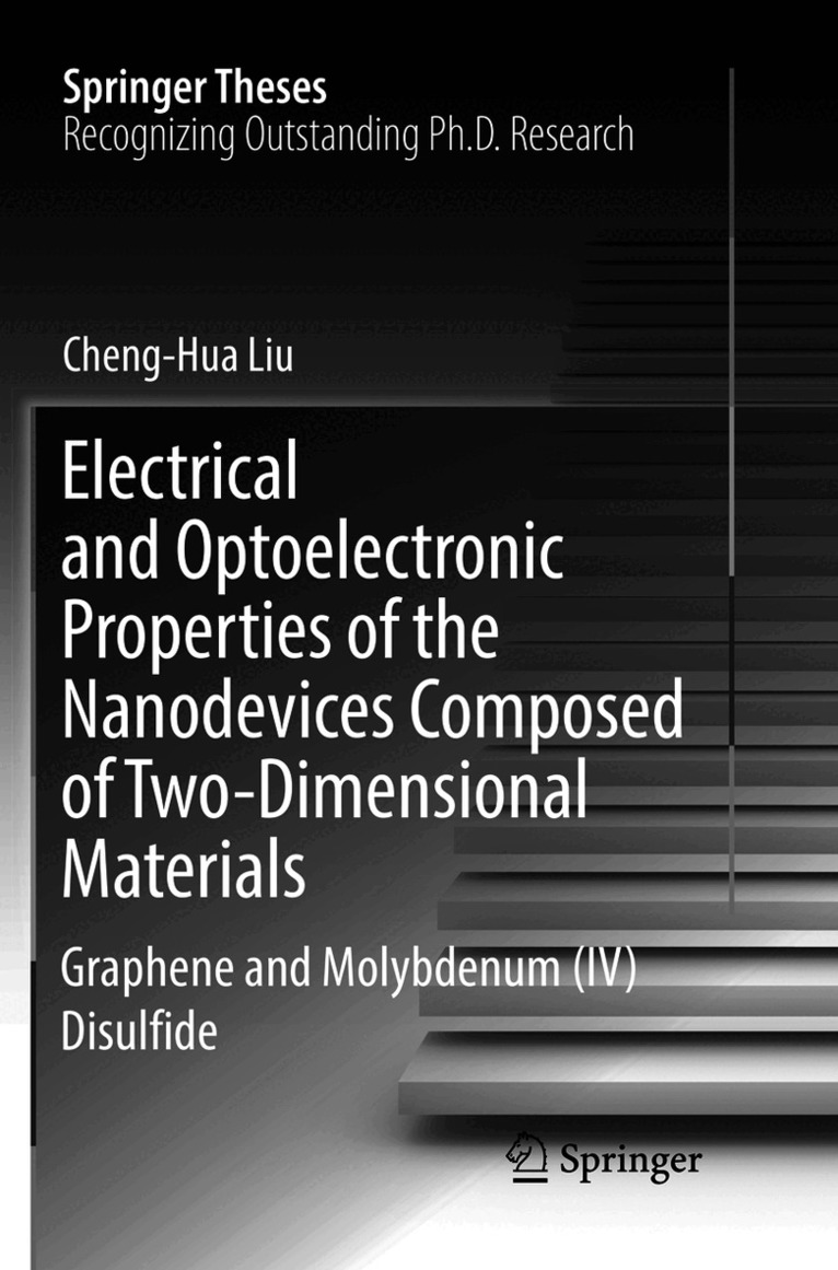 Cheng-Hua Liu - Electrical and Optoelectronic Properties of the Nanodevices Composed of Two-Dimensional Materials, Häftad