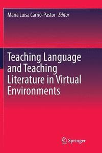 bokomslag Teaching Language and Teaching Literature in Virtual Environments